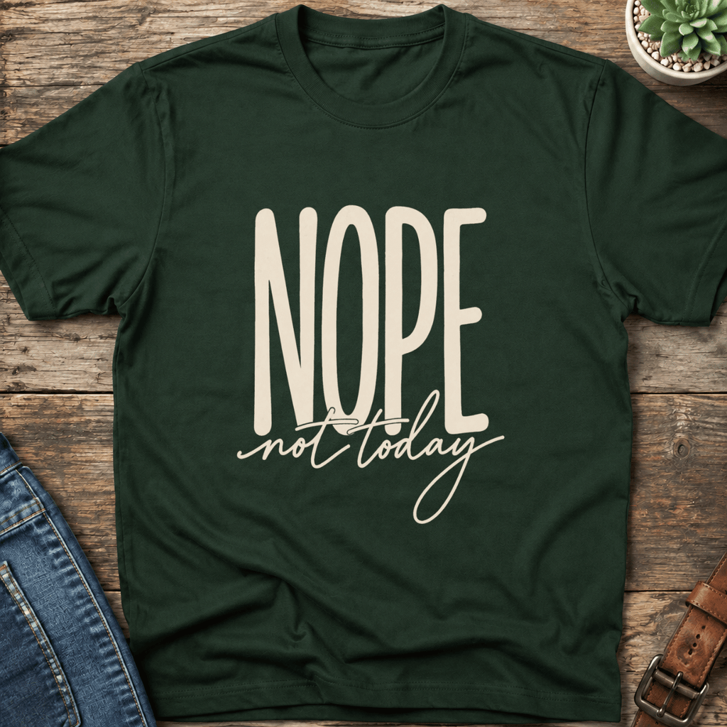 Nope Not Today T-Shirt