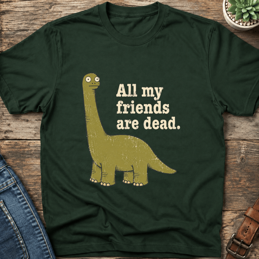 All My Friends Are Dead T-Shirt