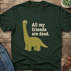 All My Friends Are Dead T-Shirt