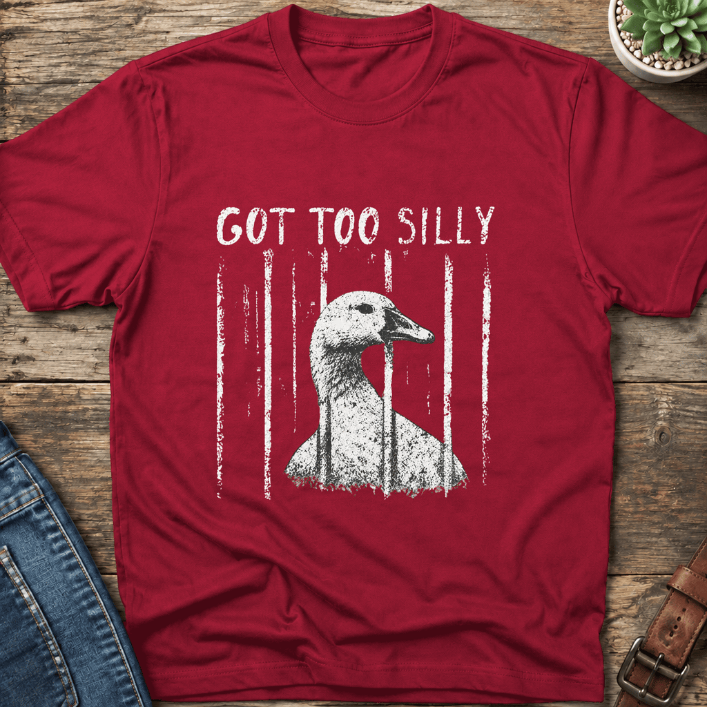 Got Too Silly T-Shirt
