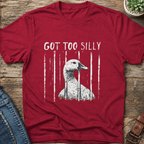 Got Too Silly T-Shirt