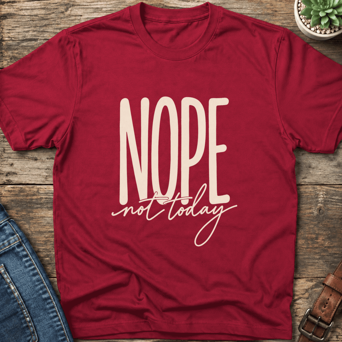 Nope Not Today T-Shirt