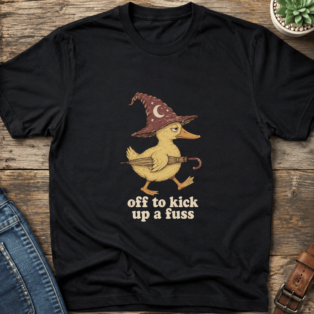 Off To Kick Up A Fuss T-Shirt