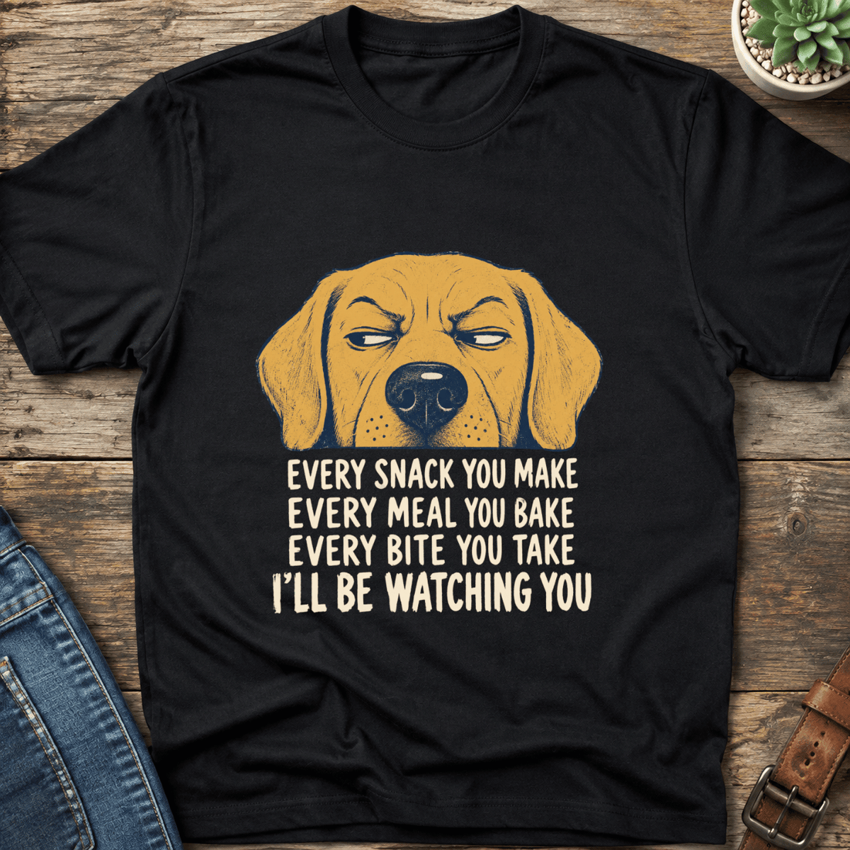 Every Snack You Make T-Shirt