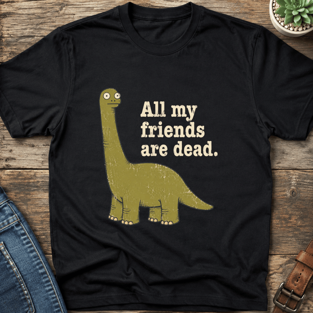 All My Friends Are Dead T-Shirt