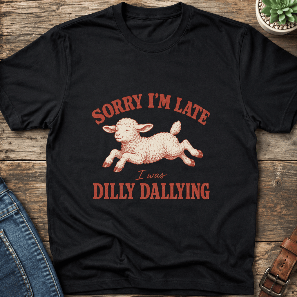 Sorry I'm Late T-Shirt