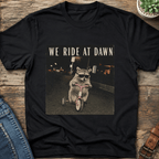 We Ride At Dawn T-Shirt