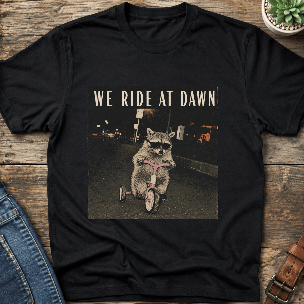 We Ride At Dawn T-Shirt
