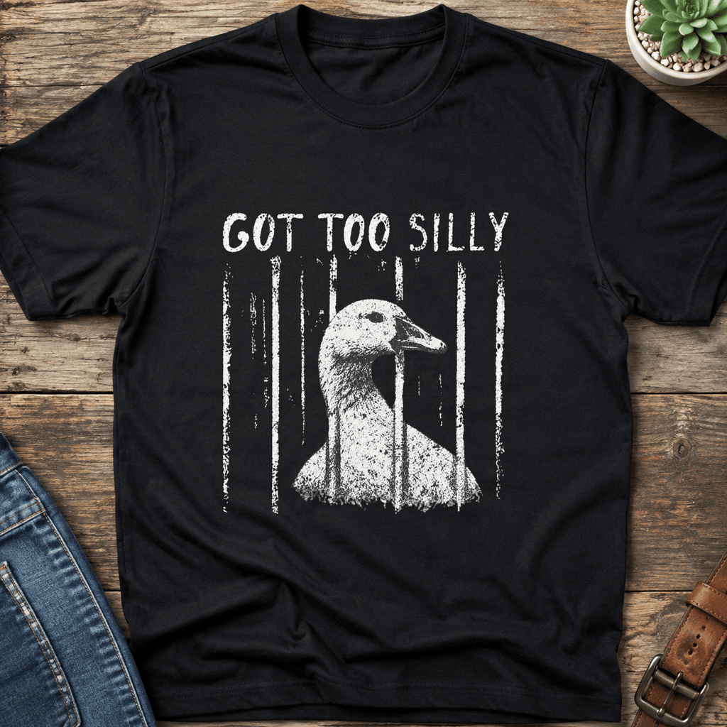 Got Too Silly T-Shirt