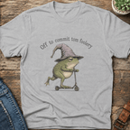 Off To Commit Tom Foolery T-Shirt