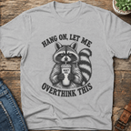Hang On Let Me T-Shirt