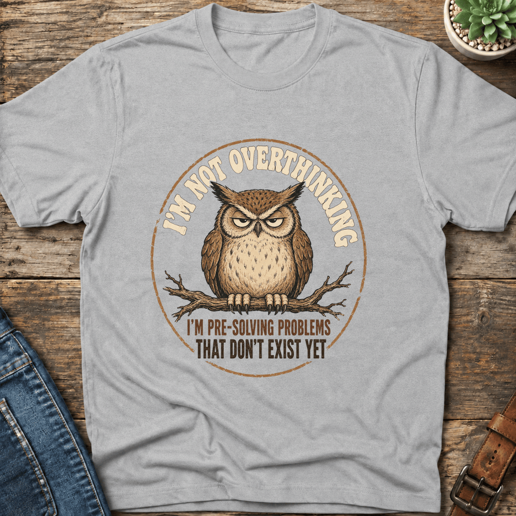I'm Not Overthinking T-Shirt