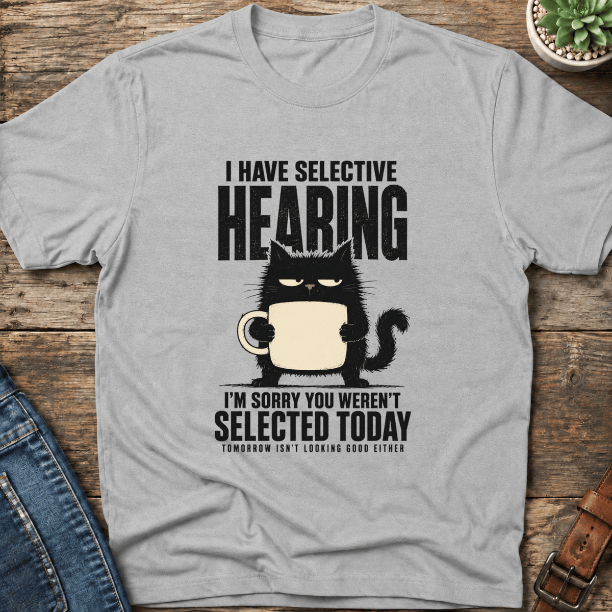 I Have Selective Hearing T-Shirt