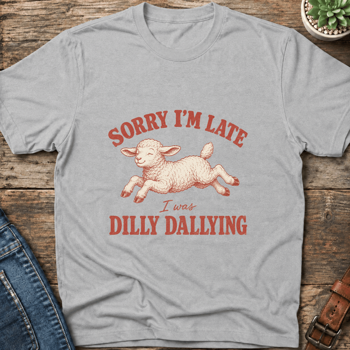 Sorry I'm Late T-Shirt