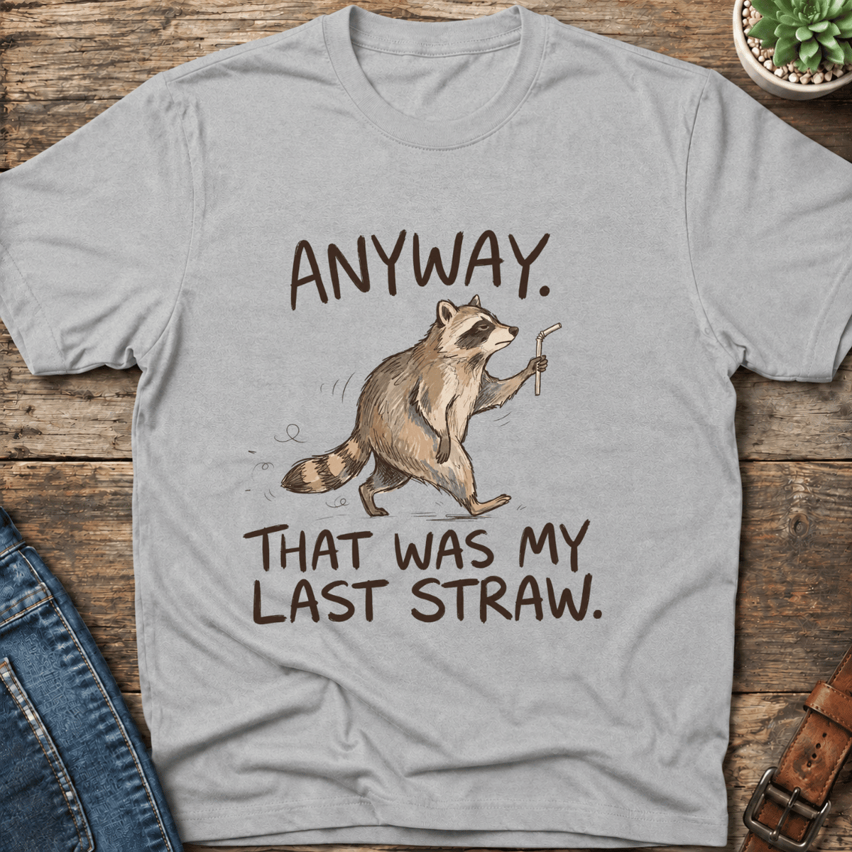 Anyway That Was My Last Straw T-Shirt