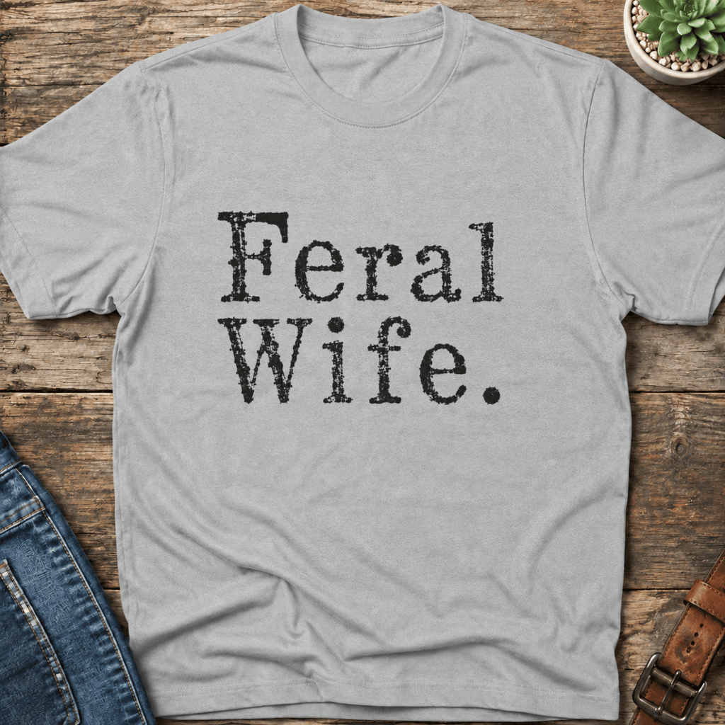 Feral Wife T-Shirt