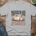 Whatever Life Throws At You T-Shirt