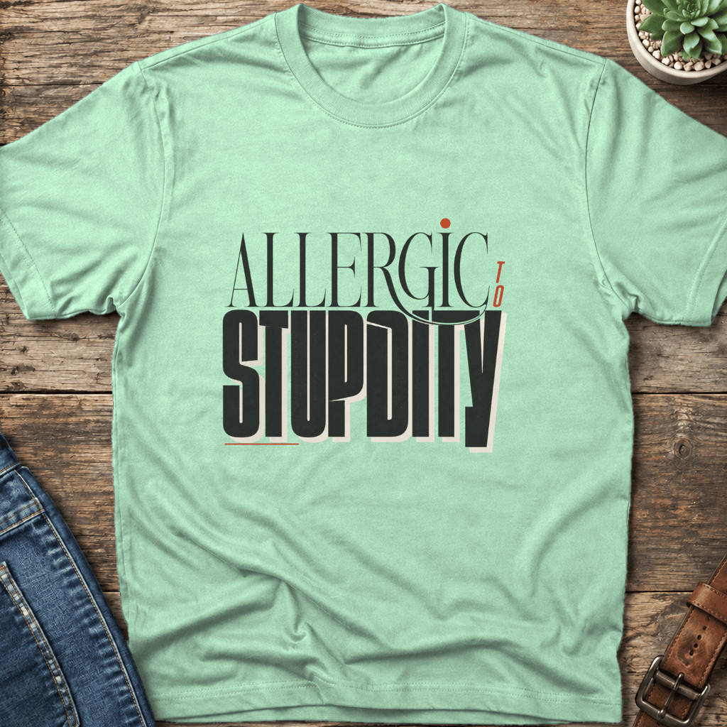 Allergic To Stupidity T-Shirt