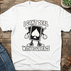 Can't Deal With Your Face T-Shirt