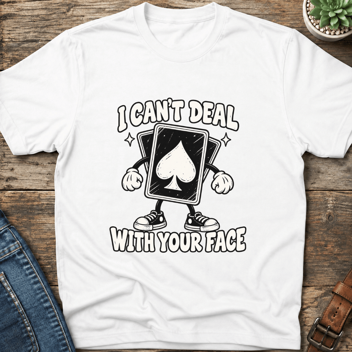 Can't Deal With Your Face T-Shirt