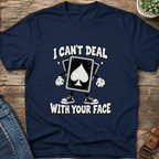 Can't Deal With Your Face T-Shirt