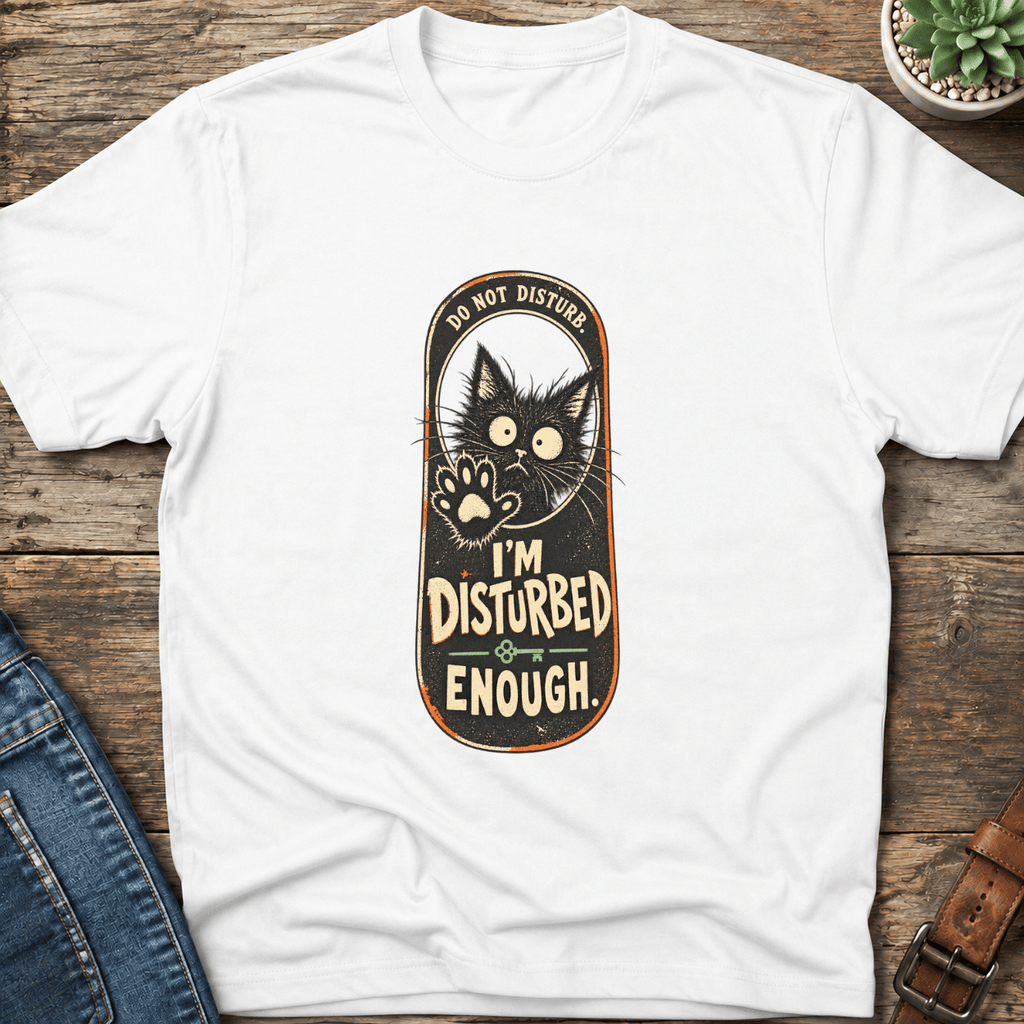 Disturbed Enough Cat T-Shirt