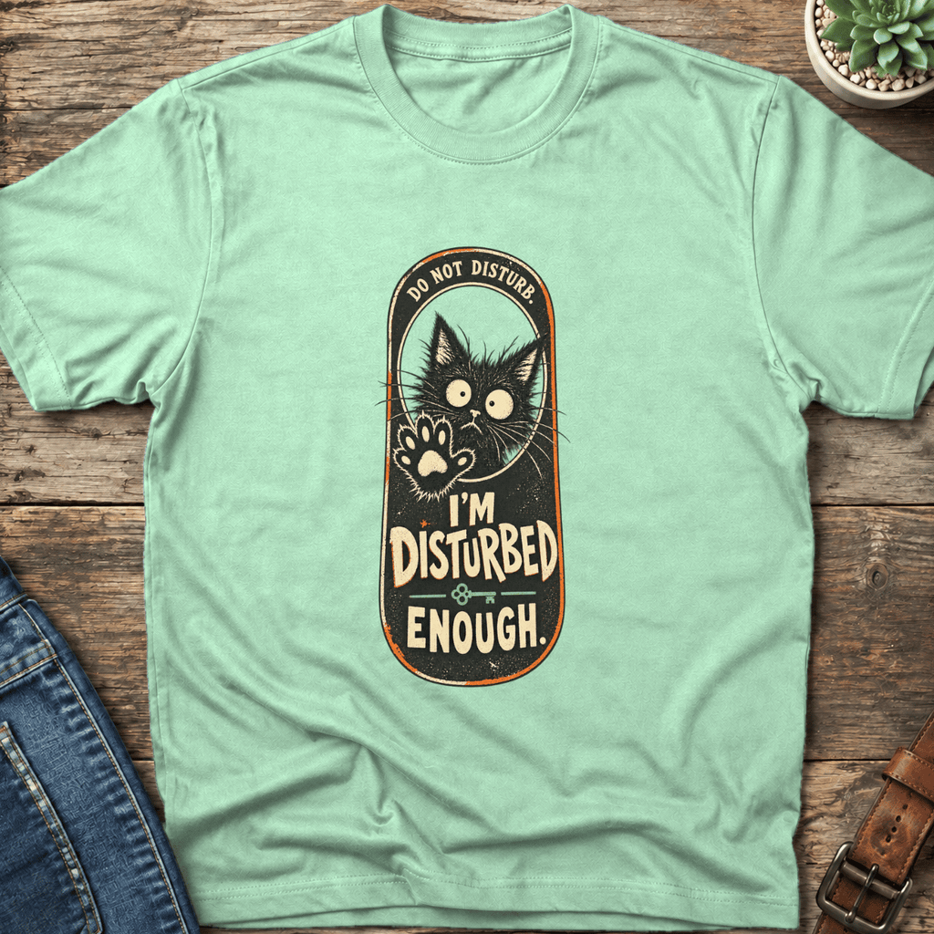 Disturbed Enough Cat T-Shirt