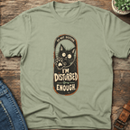 Disturbed Enough Cat T-Shirt