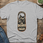 Disturbed Enough Cat T-Shirt