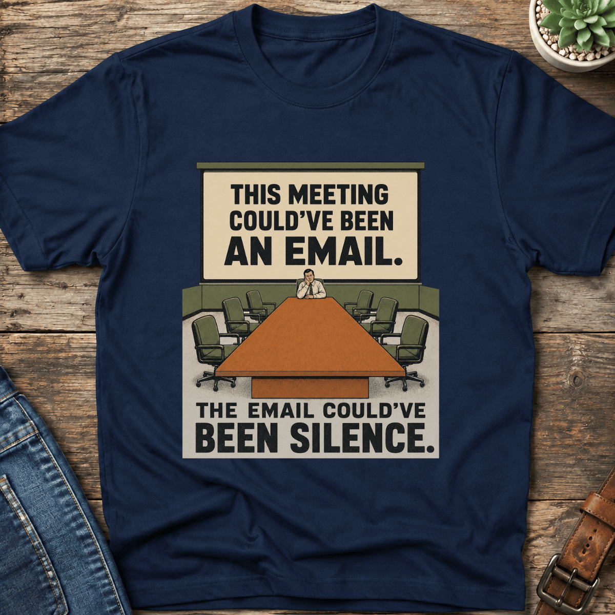 Meeting Could Be An Email T-Shirt