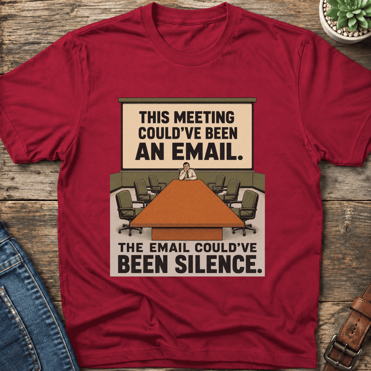 Meeting Could Be An Email T-Shirt