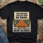 Meeting Could Be An Email T-Shirt
