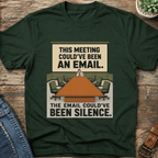 Meeting Could Be An Email T-Shirt
