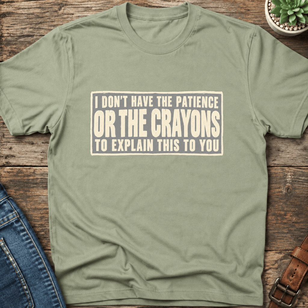 No Patience Or Crayons T-Shirt