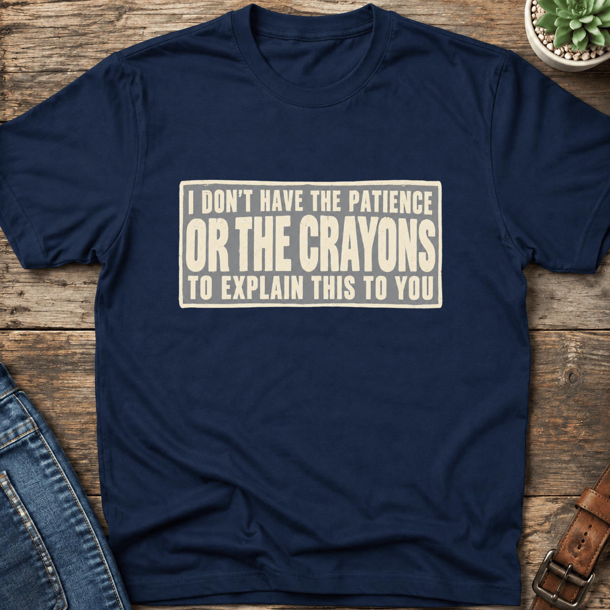No Patience Or Crayons T-Shirt