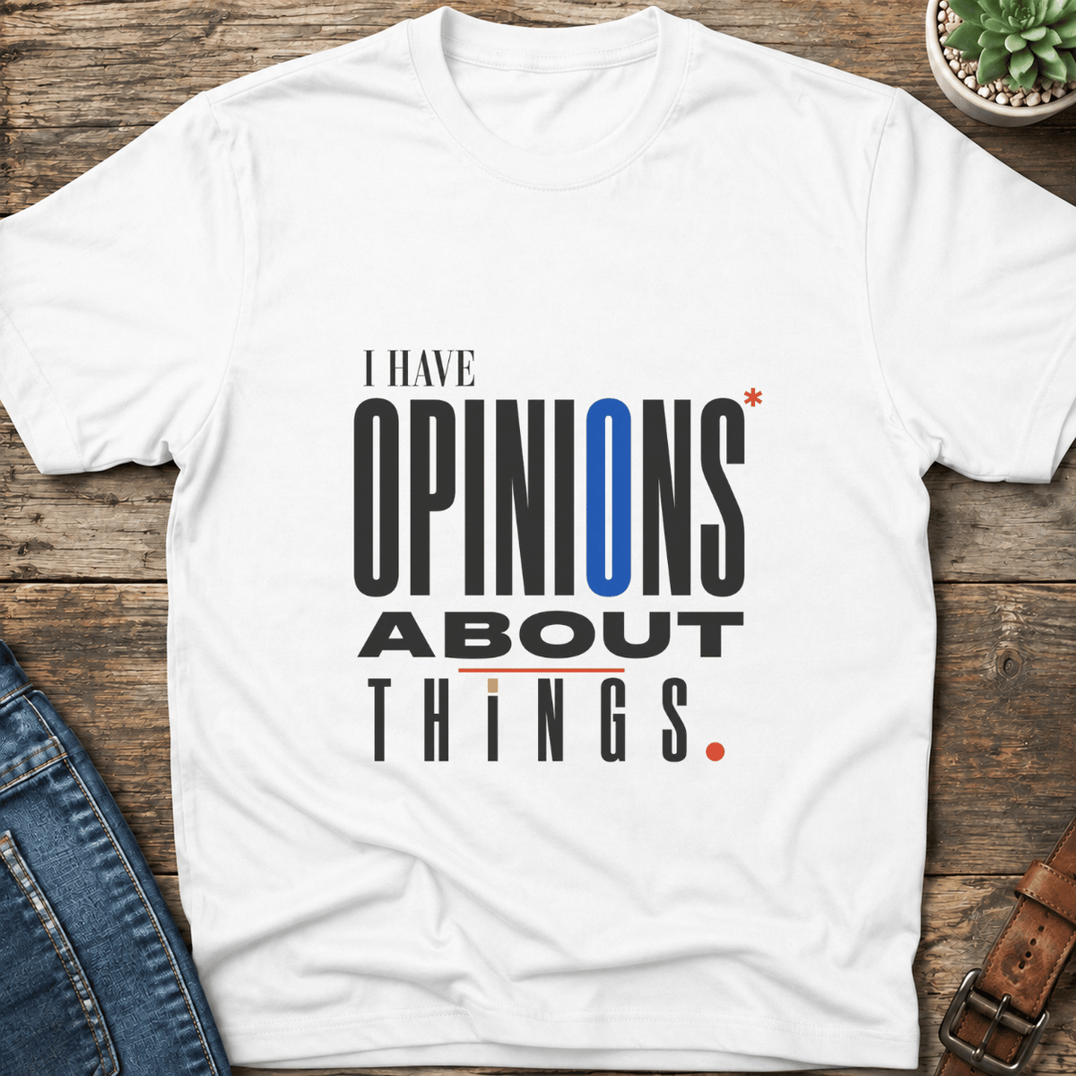 Opinions About Things T-Shirt