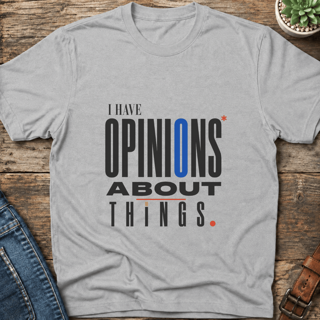 Opinions About Things T-Shirt