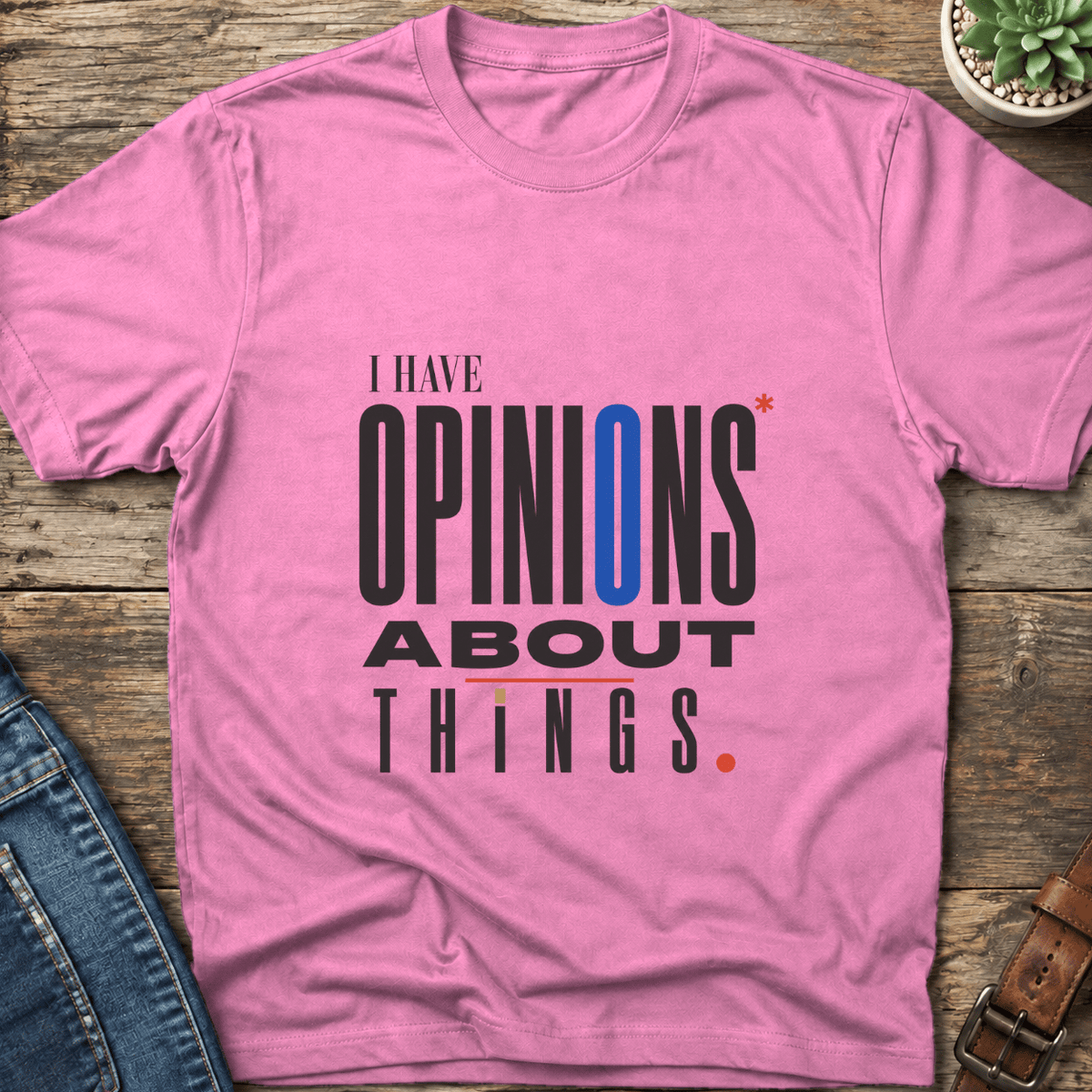 Opinions About Things T-Shirt