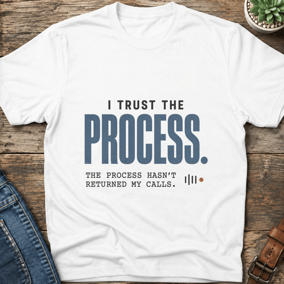 Trust The Process T-Shirt