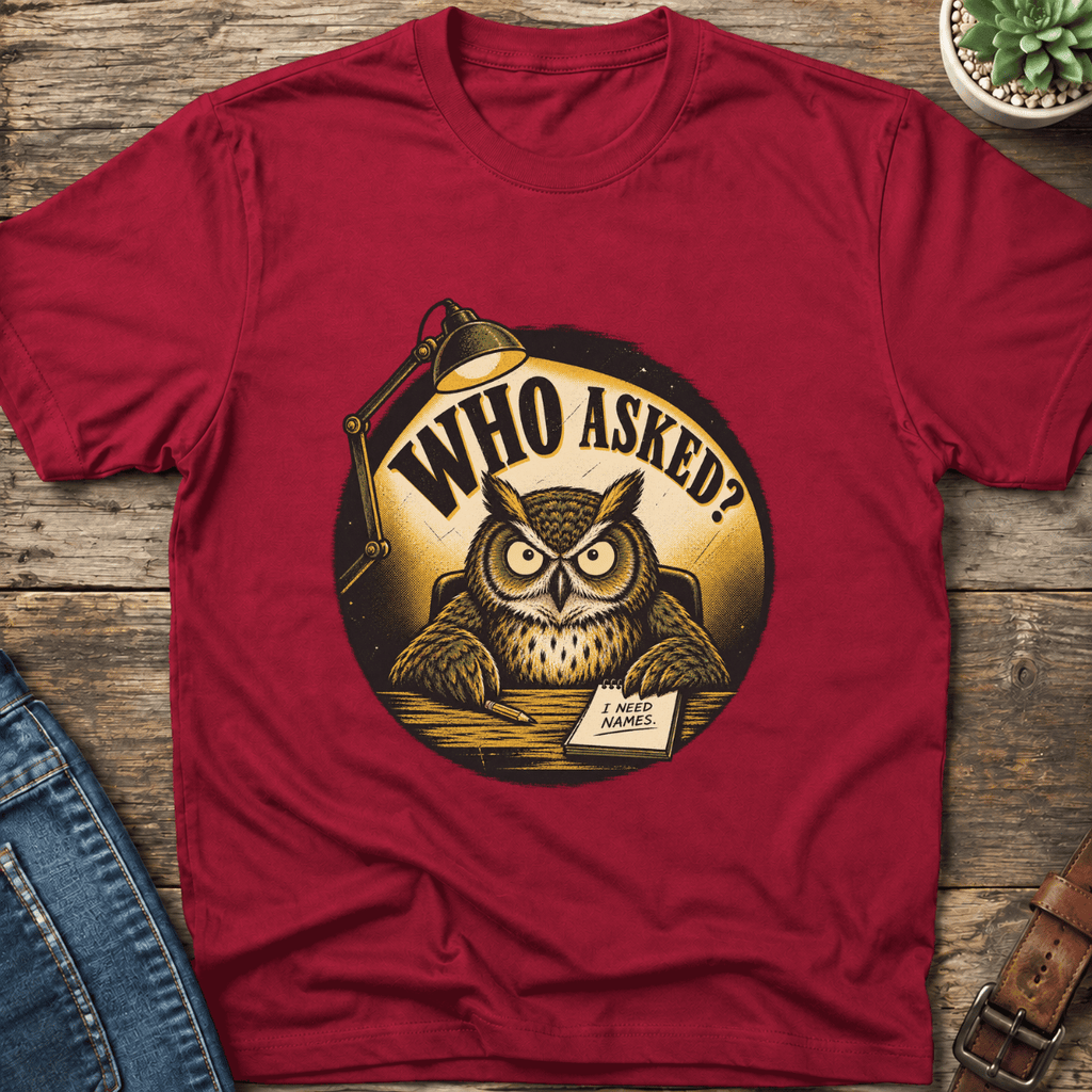 Who Asked Owl T-Shirt