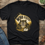 Who Asked Owl T-Shirt
