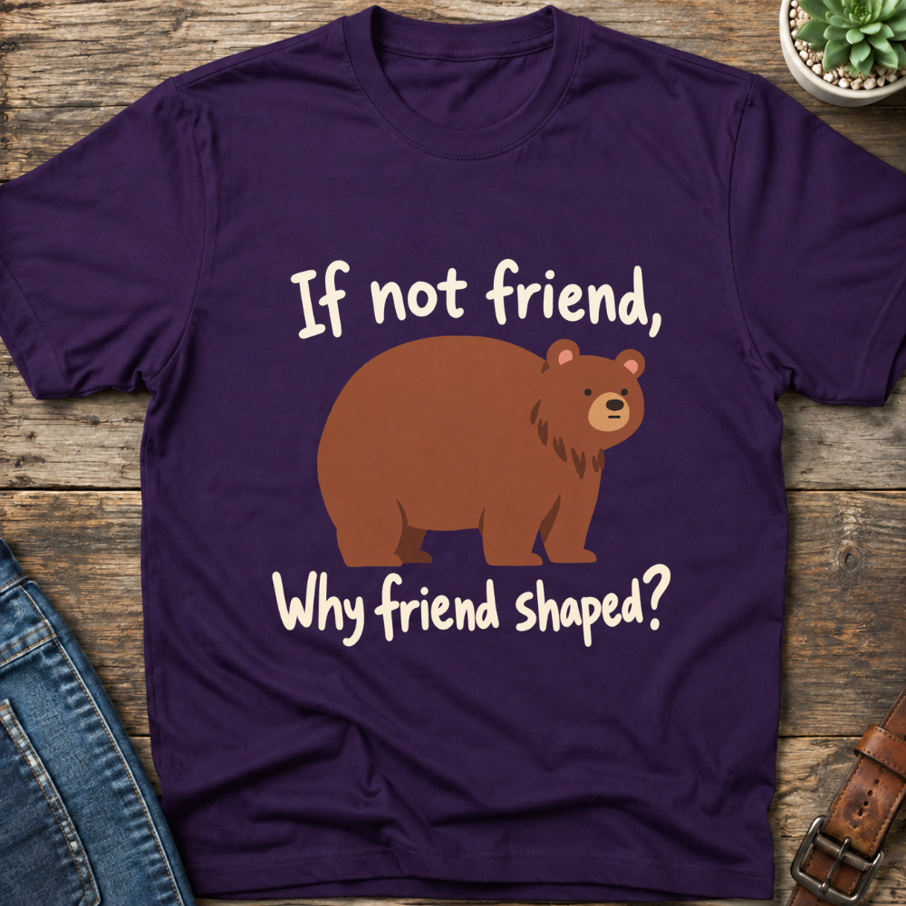 Why Friend Shaped T-Shirt