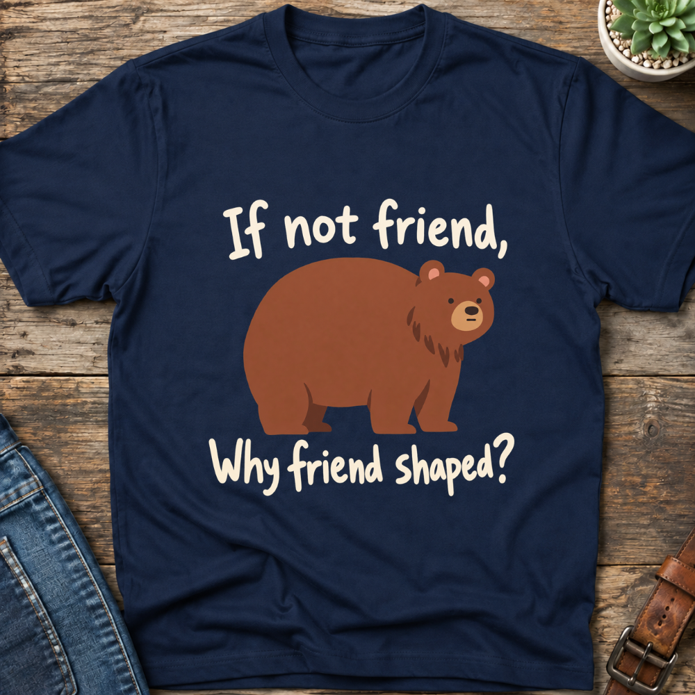 Why Friend Shaped T-Shirt