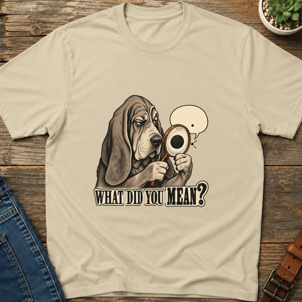 What Did You Mean T-Shirt