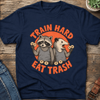 Train Hard Eat Trash T-Shirt