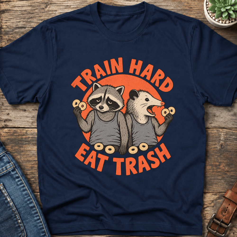 Train Hard Eat Trash T-Shirt
