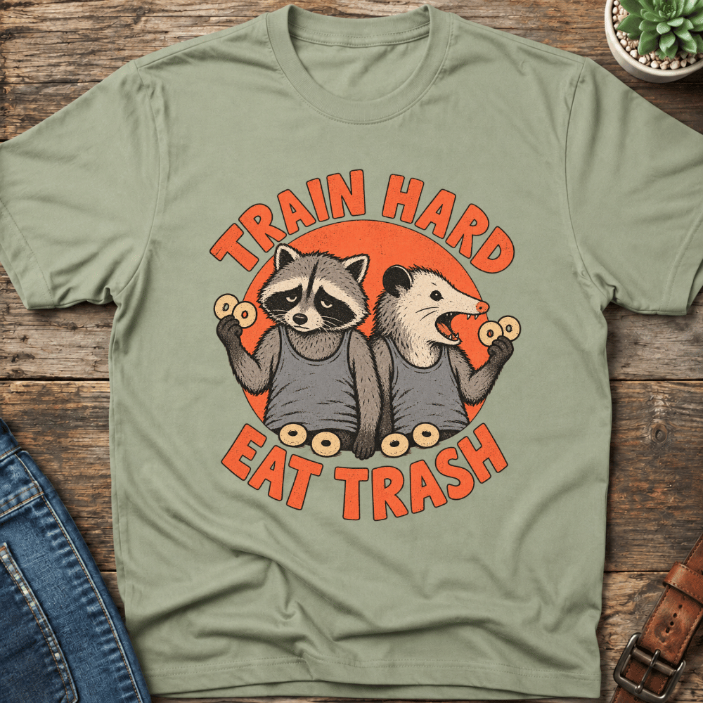 Train Hard Eat Trash T-Shirt