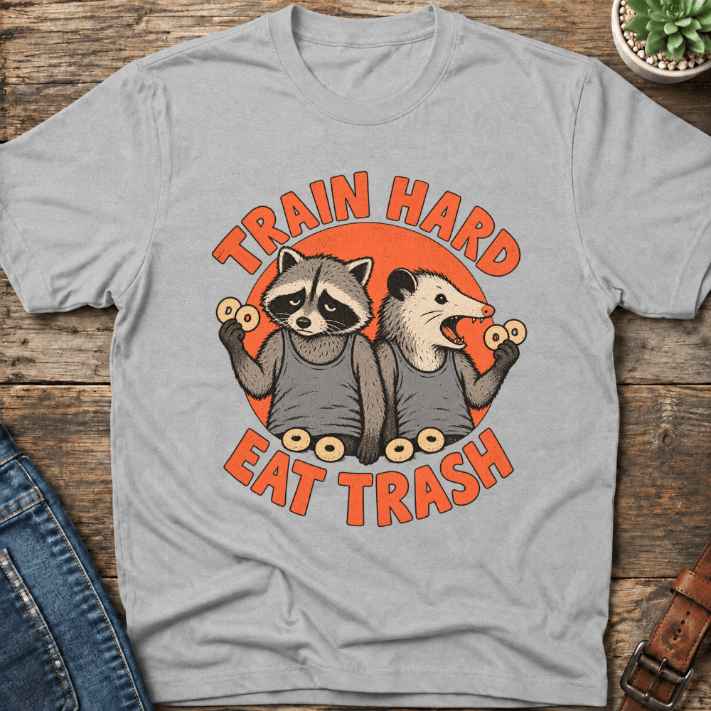 Train Hard Eat Trash T-Shirt