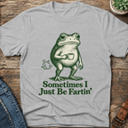 Sometimes I Just Be Fartin' T-Shirt