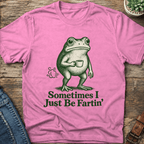 Sometimes I Just Be Fartin' T-Shirt